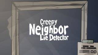 Creepy Neighbor: Lie Detector screenshot